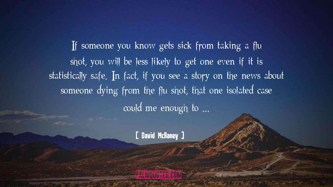David McRaney Quotes: If someone you know gets