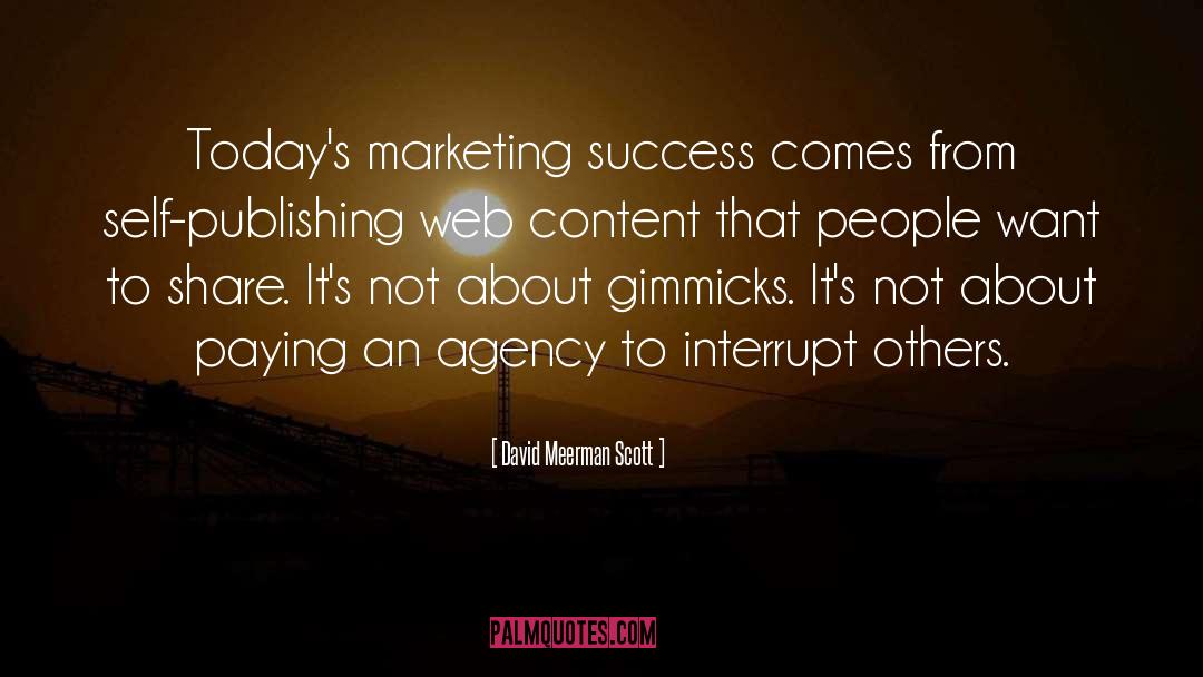 David Meerman Scott Quotes: Today's marketing success comes from