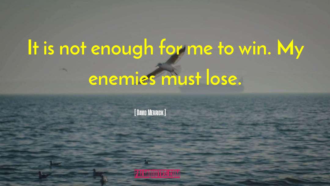 David Merrick Quotes: It is not enough for