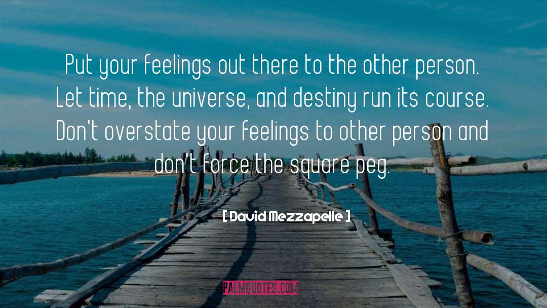 David Mezzapelle Quotes: Put your feelings out there