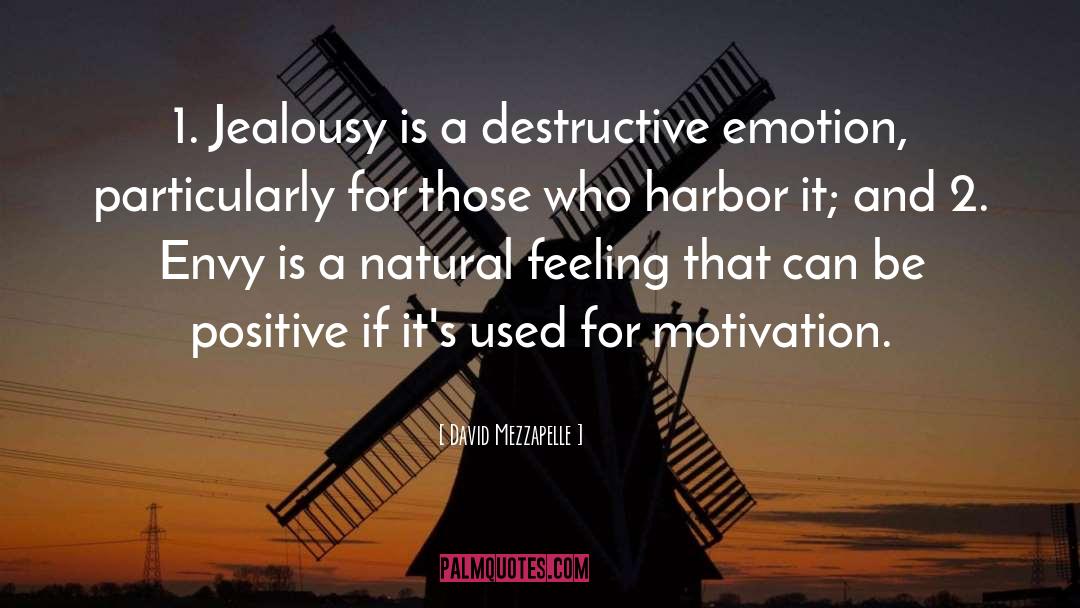 David Mezzapelle Quotes: 1. Jealousy is a destructive