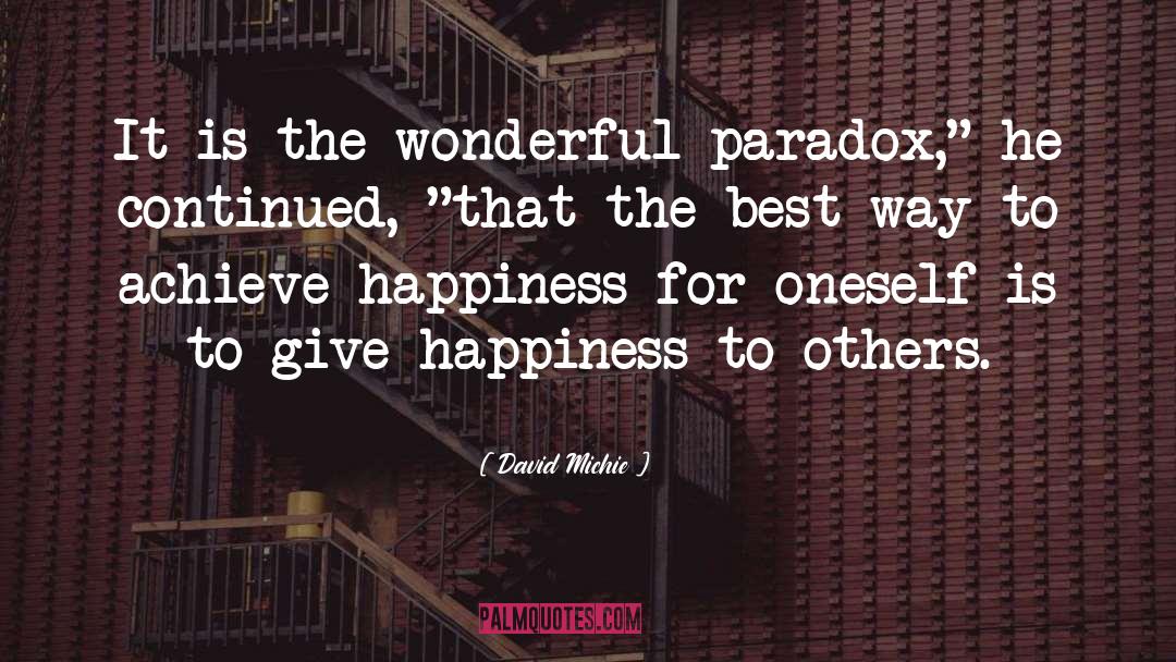 David Michie Quotes: It is the wonderful paradox,