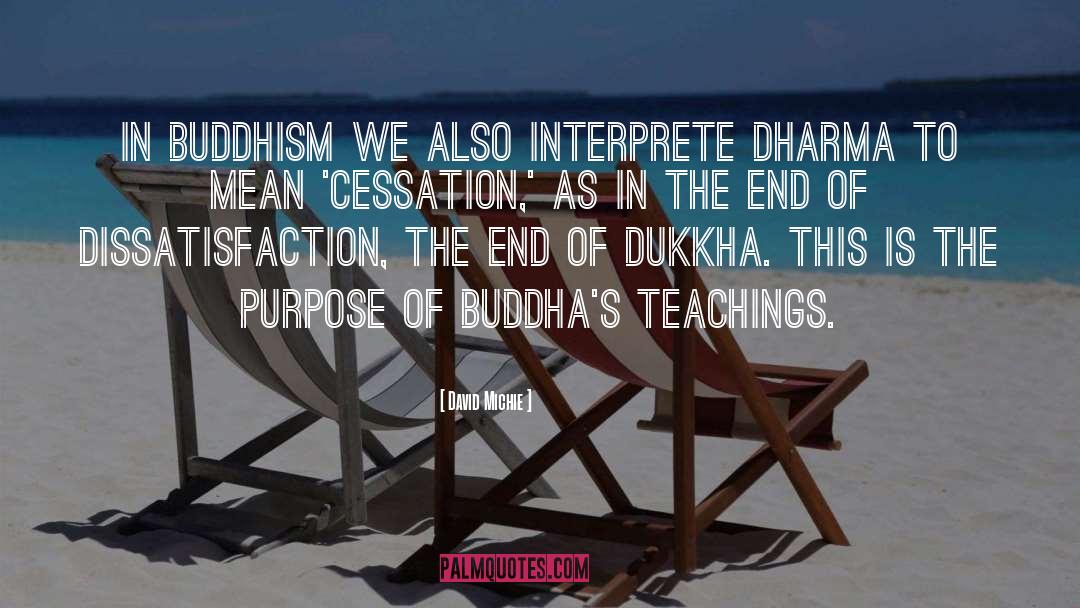 David Michie Quotes: In Buddhism we also interprete