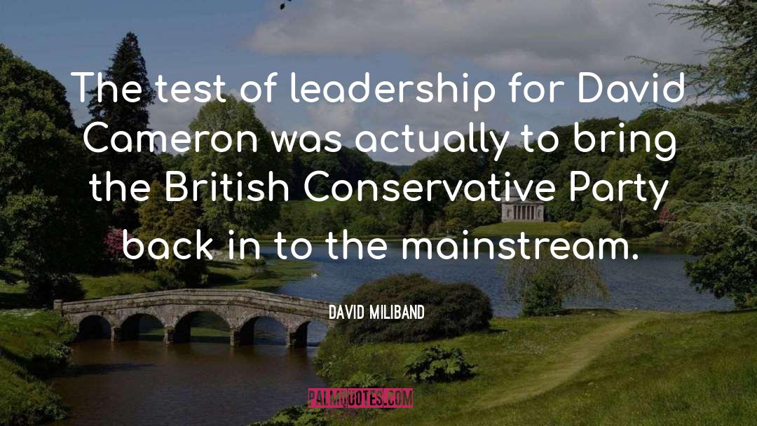David Miliband Quotes: The test of leadership for