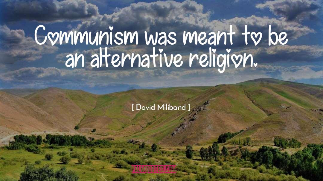 David Miliband Quotes: Communism was meant to be