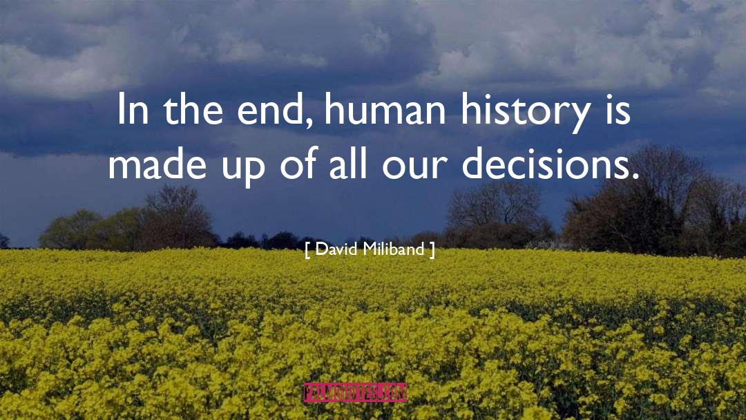 David Miliband Quotes: In the end, human history