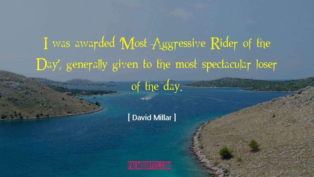 David Millar Quotes: I was awarded 'Most Aggressive