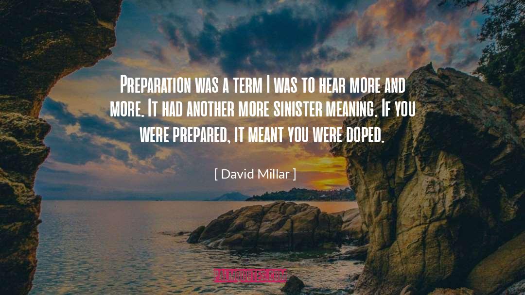 David Millar Quotes: Preparation was a term I