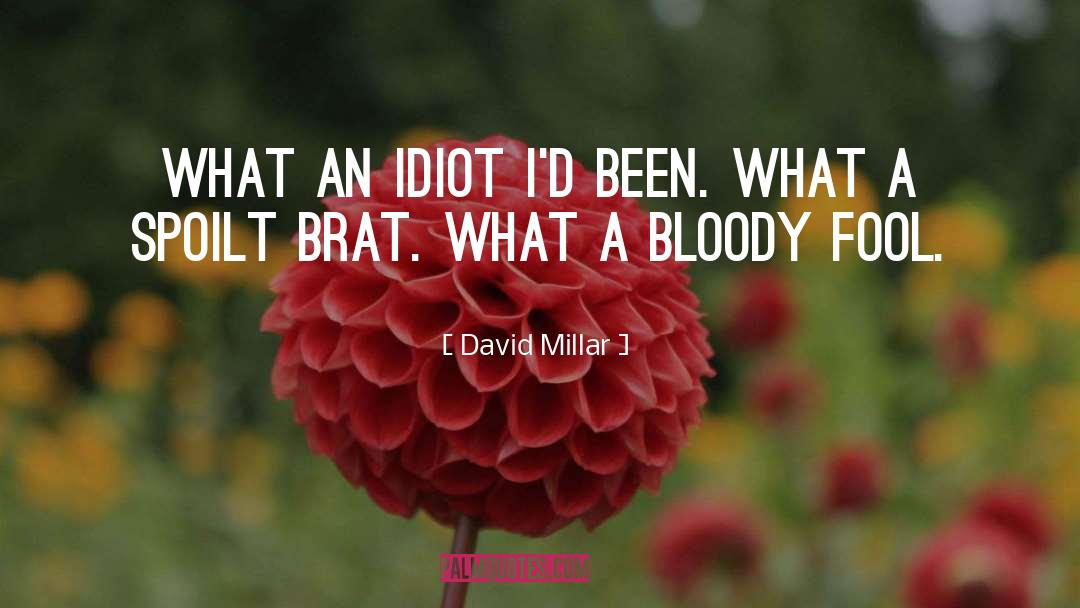 David Millar Quotes: What an idiot I'd been.