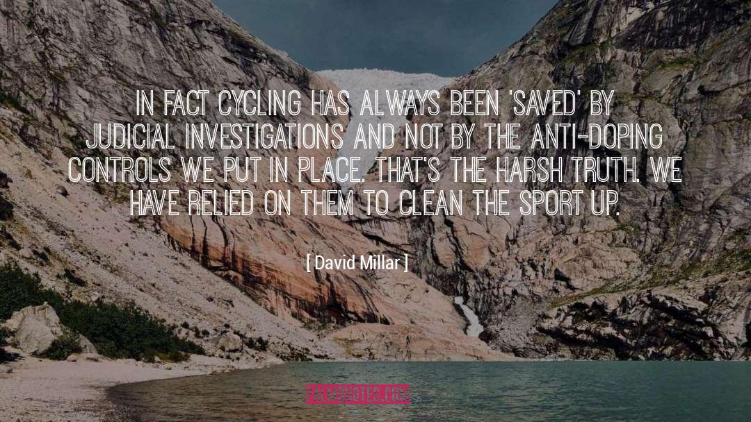 David Millar Quotes: In fact cycling has always