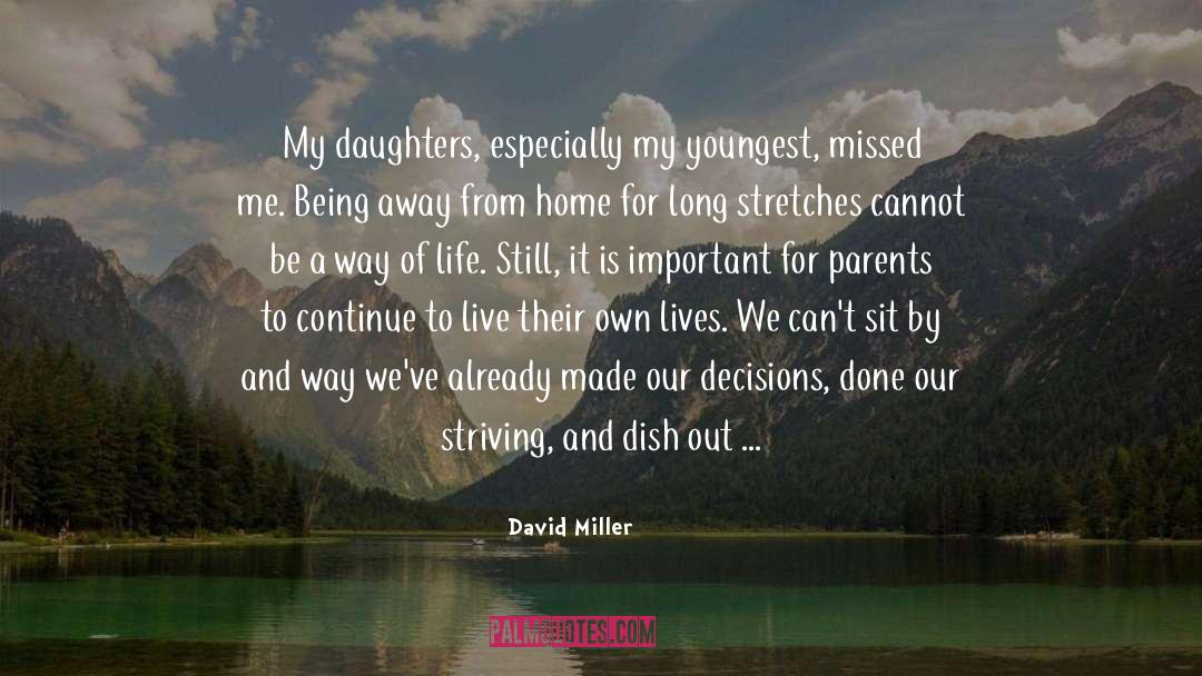 David Miller Quotes: My daughters, especially my youngest,