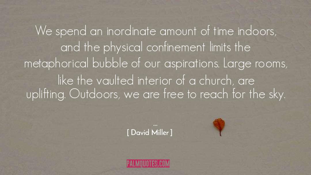 David Miller Quotes: We spend an inordinate amount