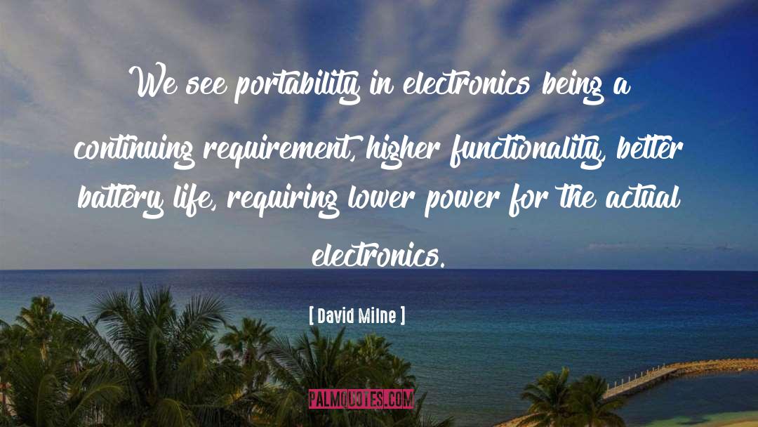 David Milne Quotes: We see portability in electronics