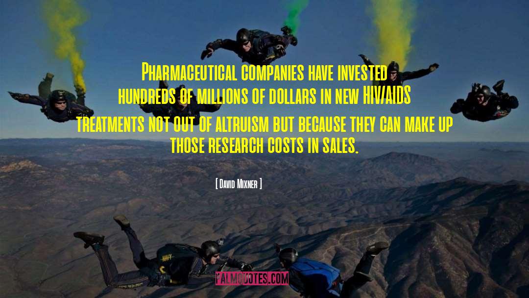 David Mixner Quotes: Pharmaceutical companies have invested hundreds