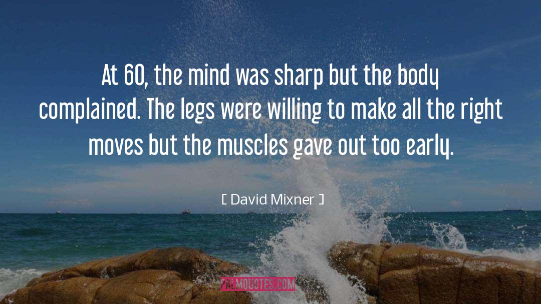 David Mixner Quotes: At 60, the mind was