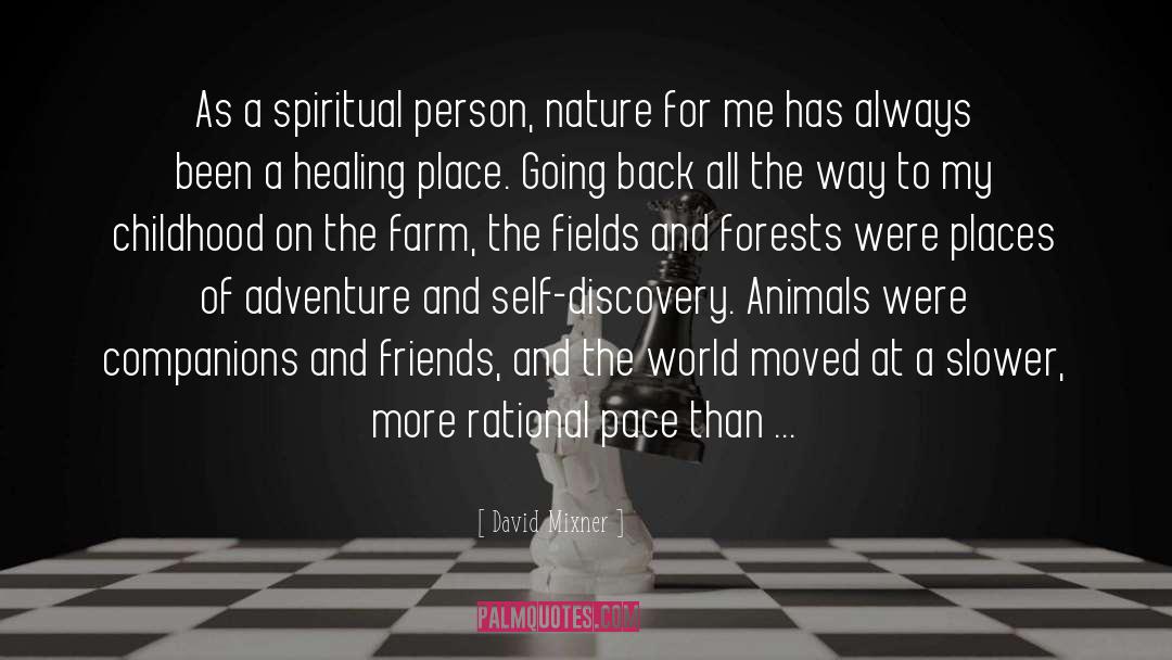 David Mixner Quotes: As a spiritual person, nature