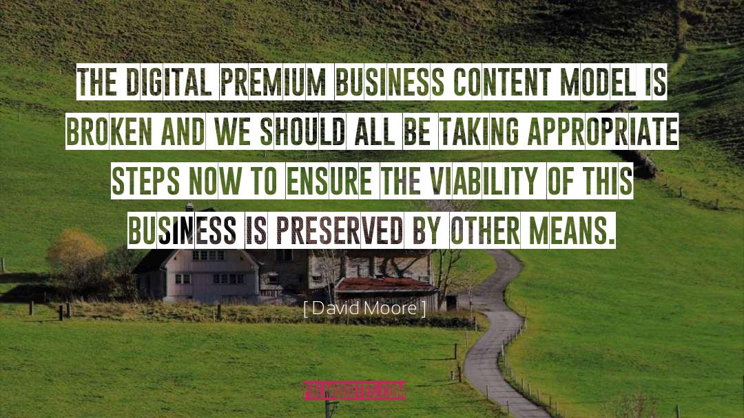David Moore Quotes: The digital premium business content