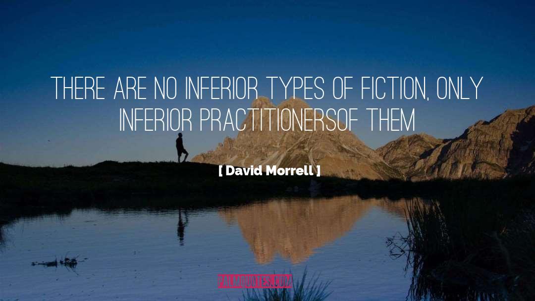 David Morrell Quotes: There are no inferior types