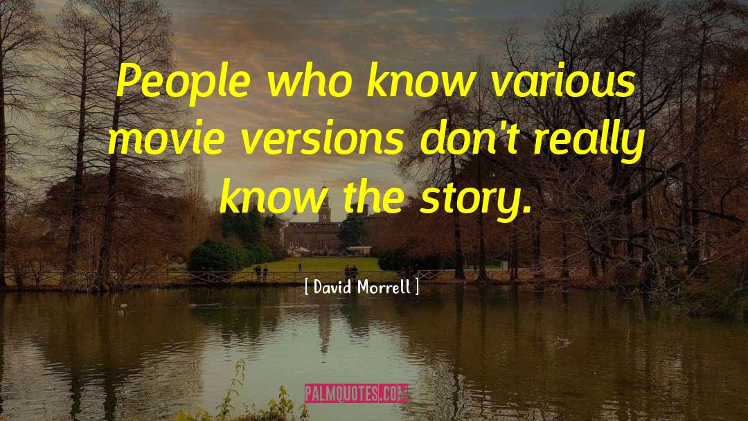 David Morrell Quotes: People who know various movie