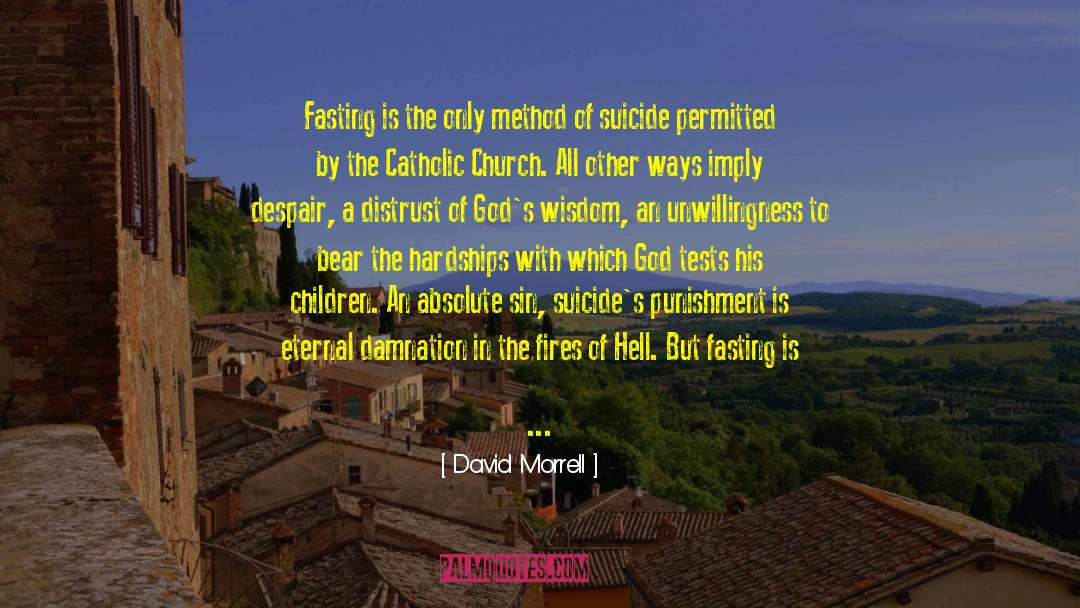 David Morrell Quotes: Fasting is the only method