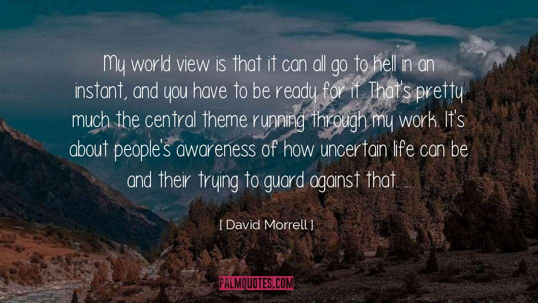 David Morrell Quotes: My world view is that