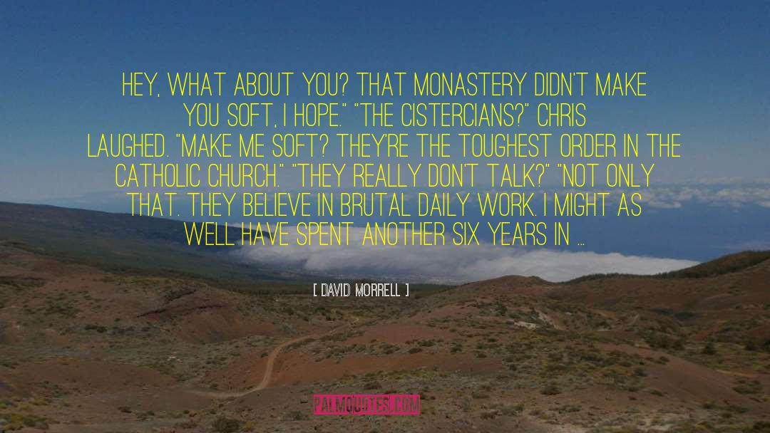 David Morrell Quotes: Hey, what about you? That