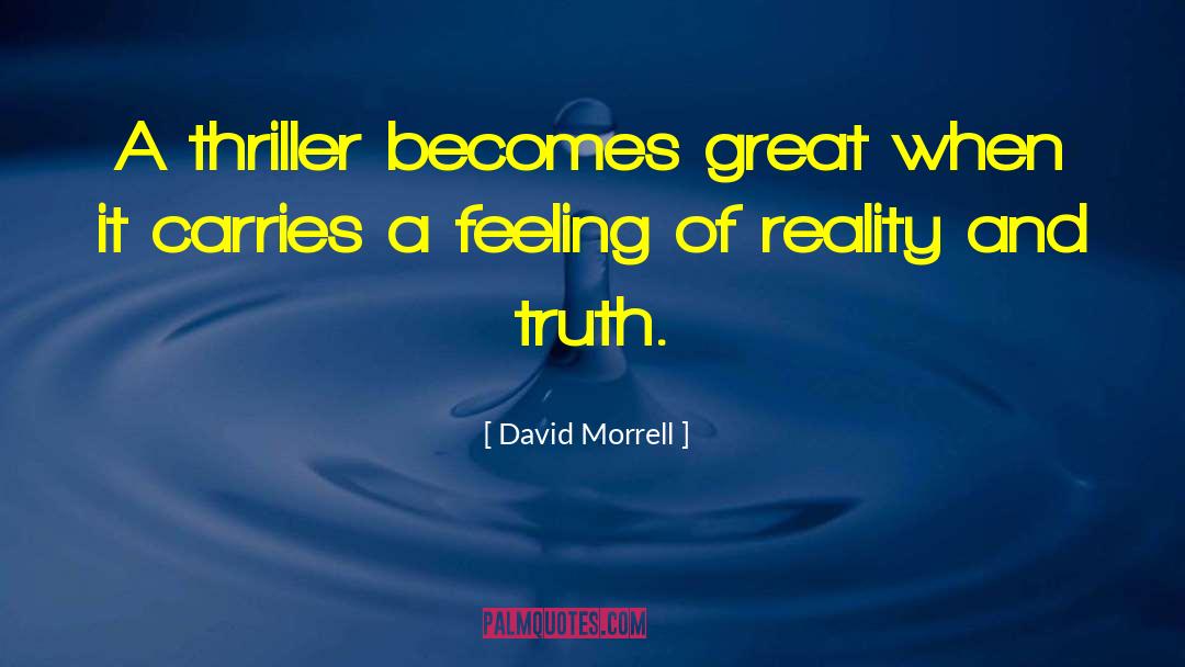 David Morrell Quotes: A thriller becomes great when