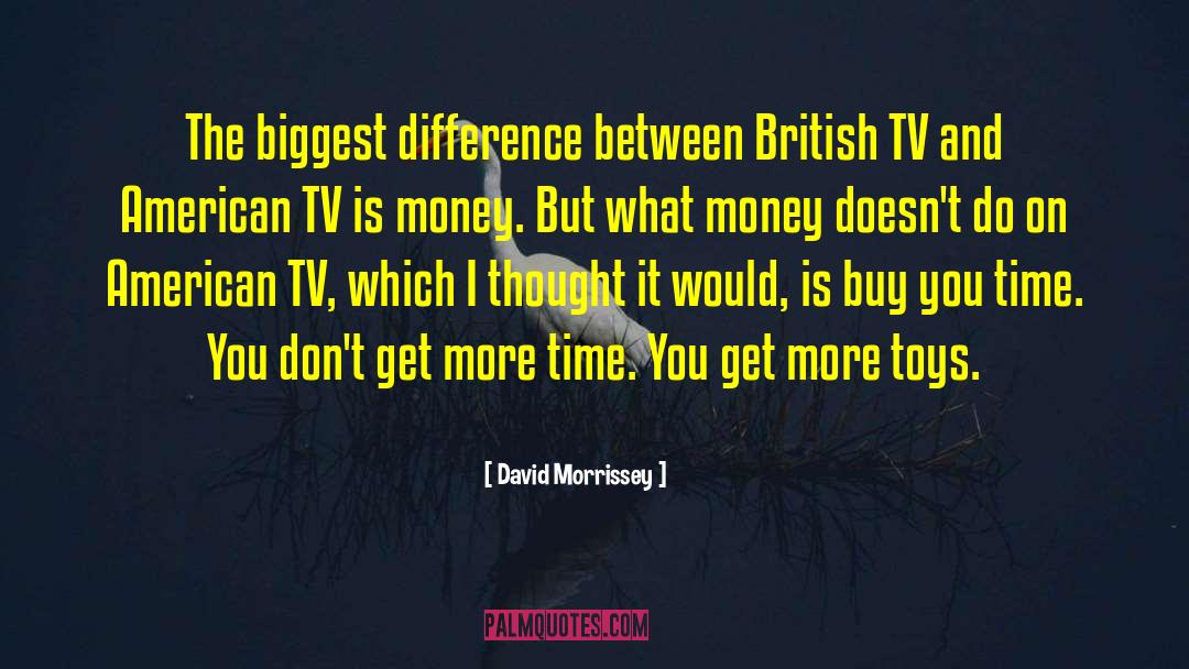 David Morrissey Quotes: The biggest difference between British