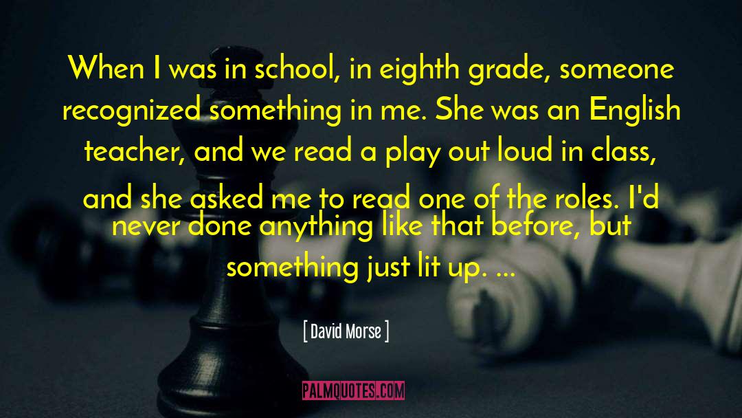 David Morse Quotes: When I was in school,