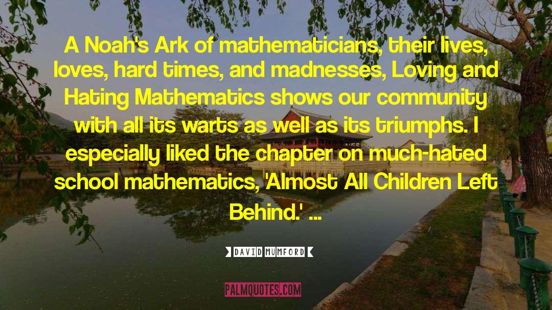 David Mumford Quotes: A Noah's Ark of mathematicians,