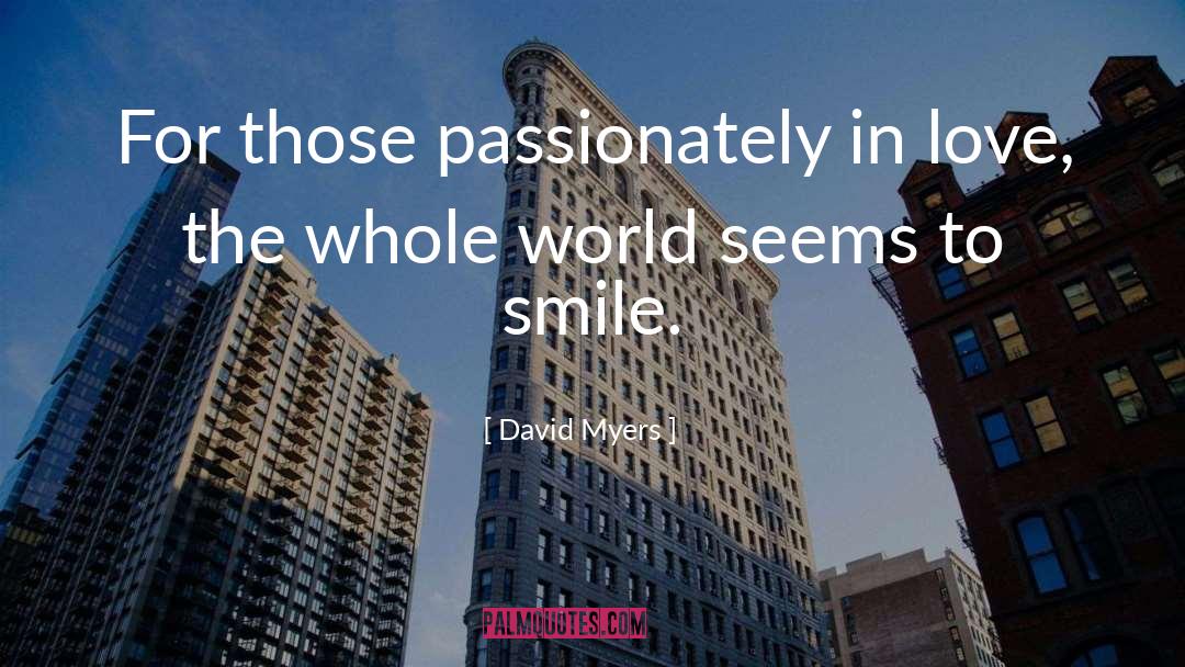 David Myers Quotes: For those passionately in love,