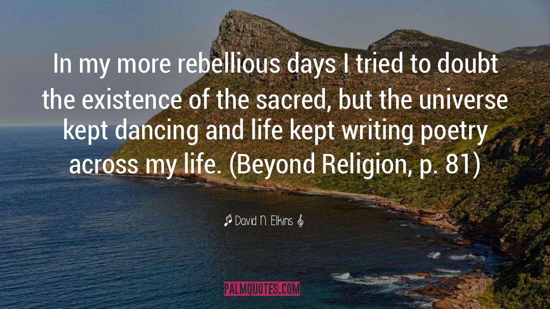 David N. Elkins Quotes: In my more rebellious days