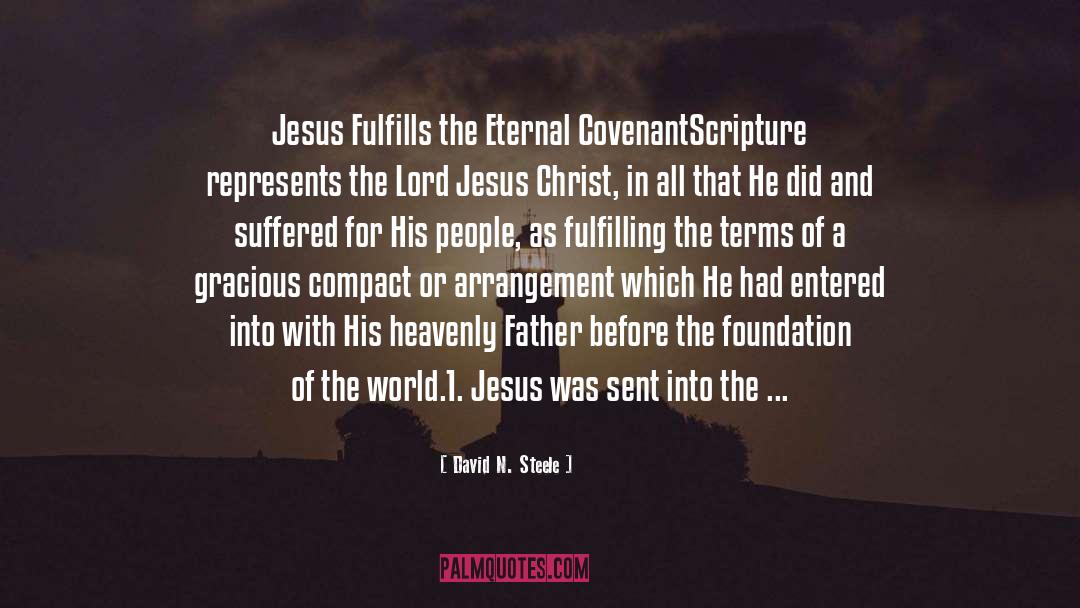 David N. Steele Quotes: Jesus Fulfills the Eternal Covenant<br