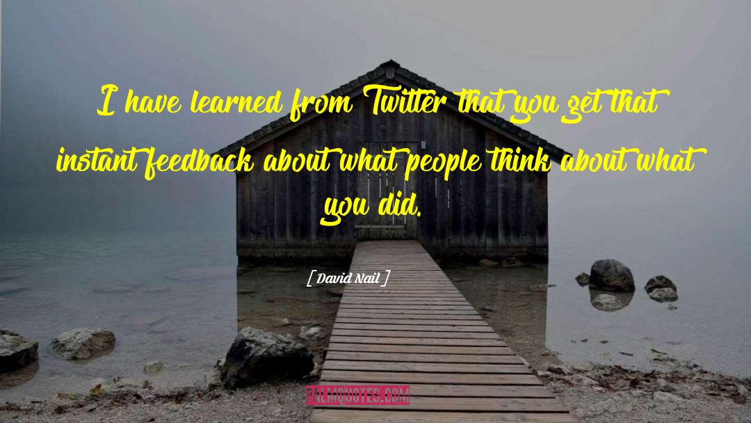 David Nail Quotes: I have learned from Twitter