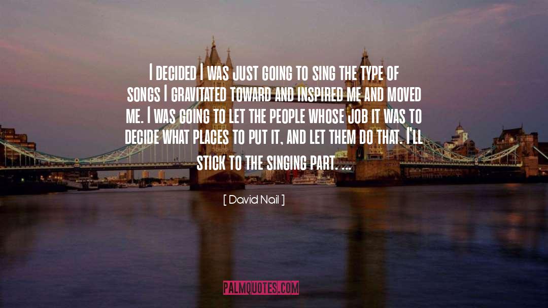 David Nail Quotes: I decided I was just