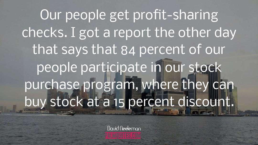 David Neeleman Quotes: Our people get profit-sharing checks.