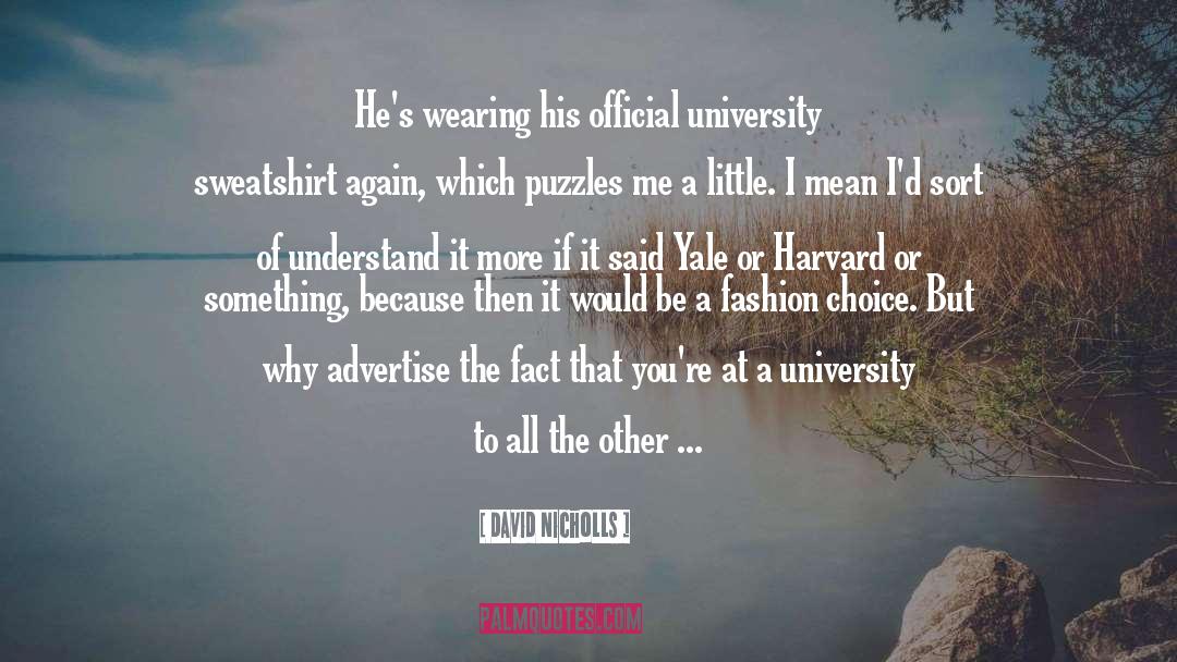 David Nicholls Quotes: He's wearing his official university