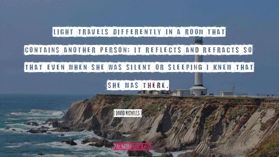 David Nicholls Quotes: Light travels differently in a