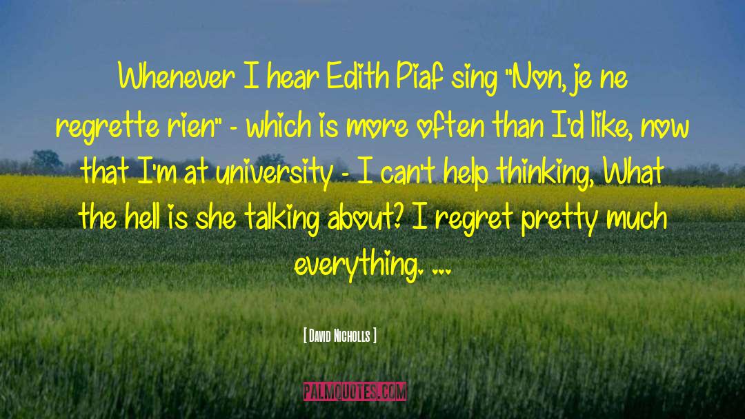 David Nicholls Quotes: Whenever I hear Edith Piaf