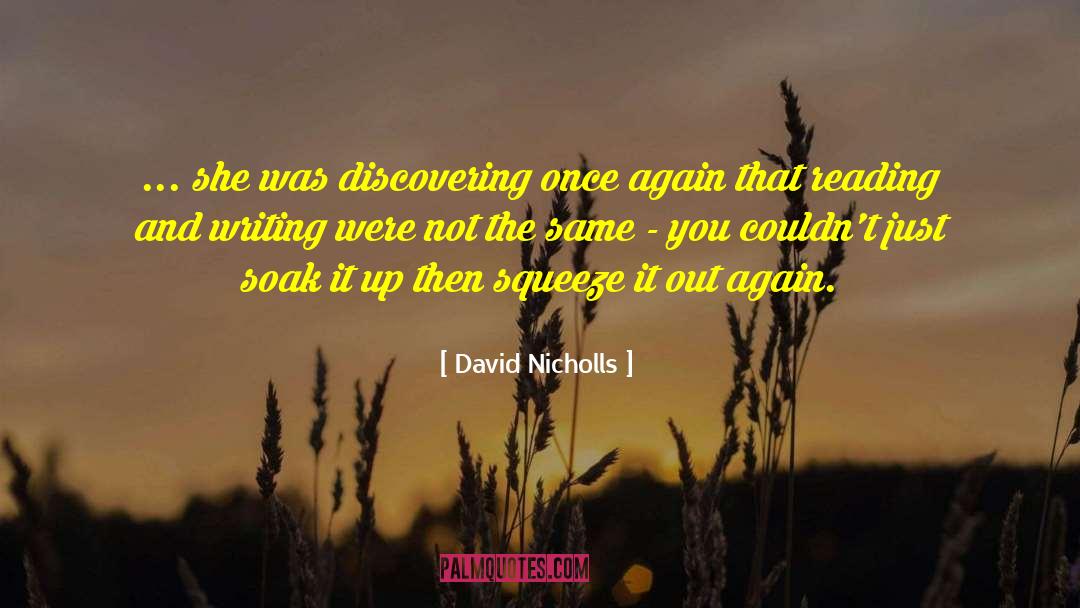 David Nicholls Quotes: ... she was discovering once