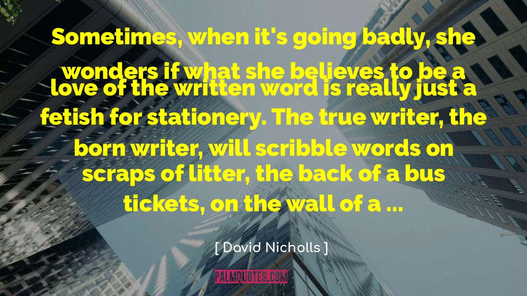 David Nicholls Quotes: Sometimes, when it's going badly,