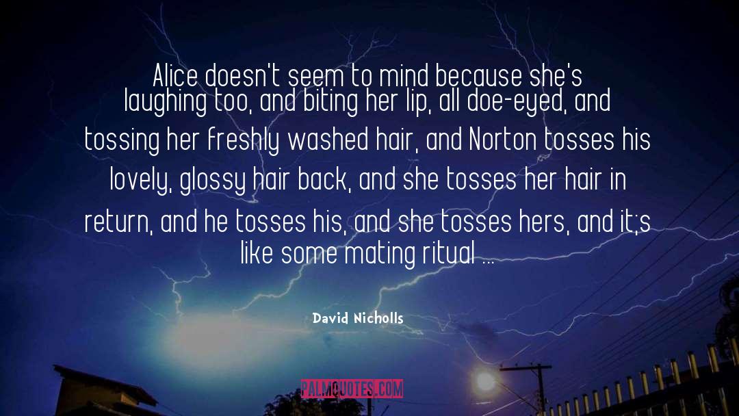 David Nicholls Quotes: Alice doesn't seem to mind