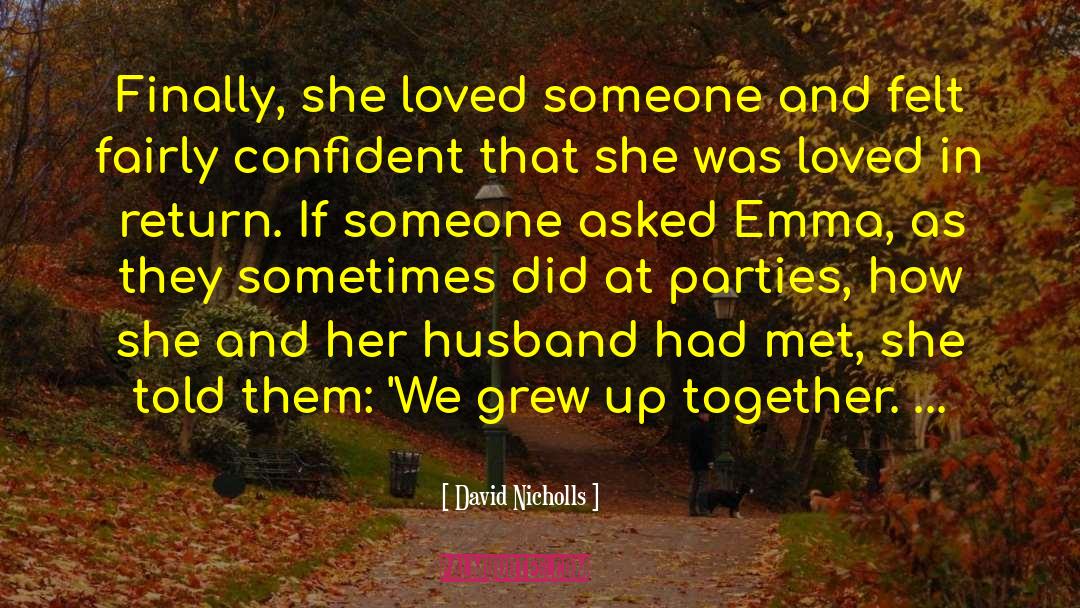 David Nicholls Quotes: Finally, she loved someone and