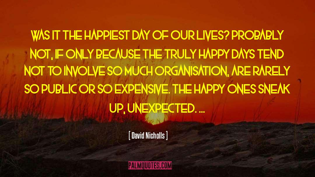 David Nicholls Quotes: Was it the happiest day