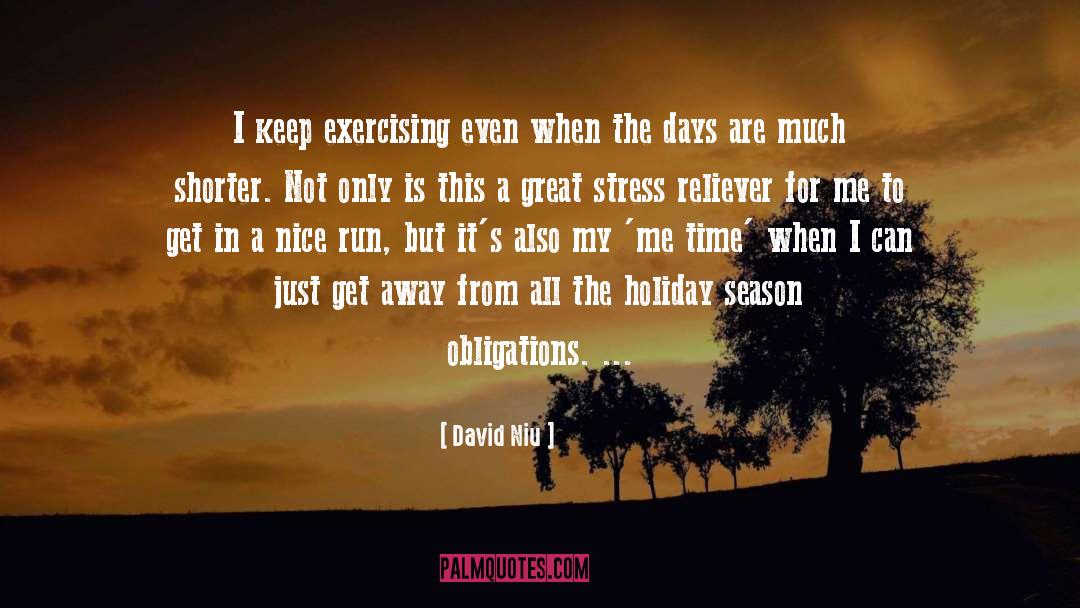 David Niu Quotes: I keep exercising even when