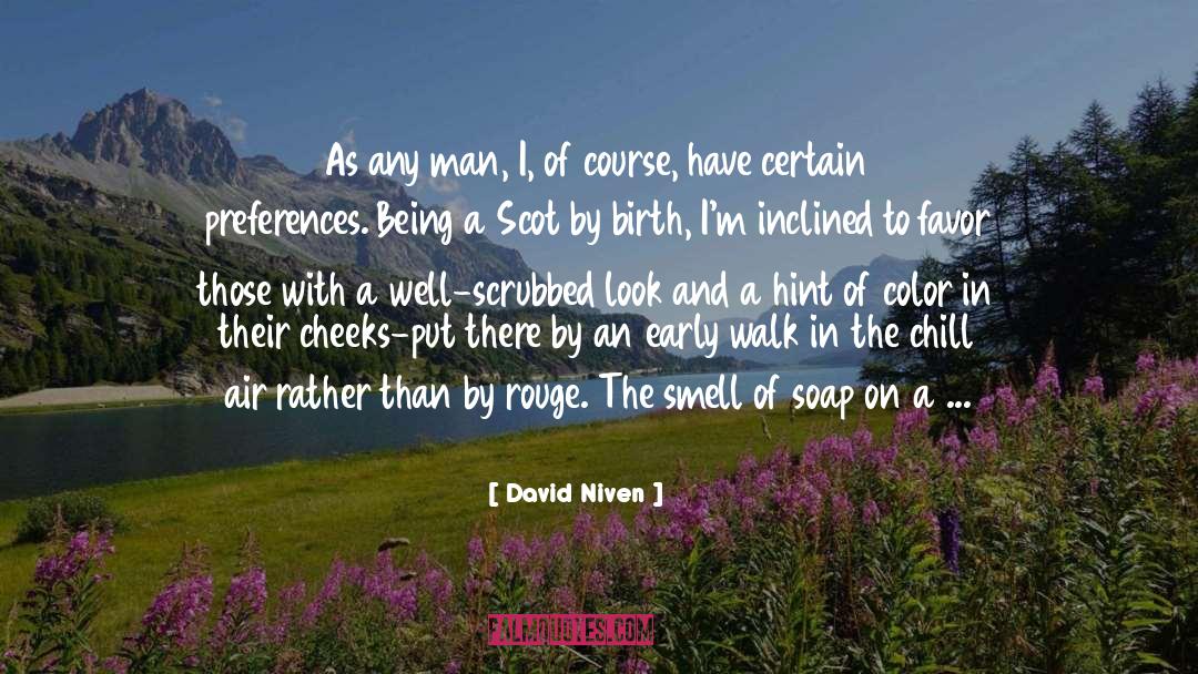 David Niven Quotes: As any man, I, of