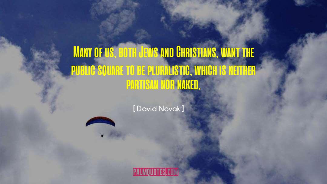 David Novak Quotes: Many of us, both Jews