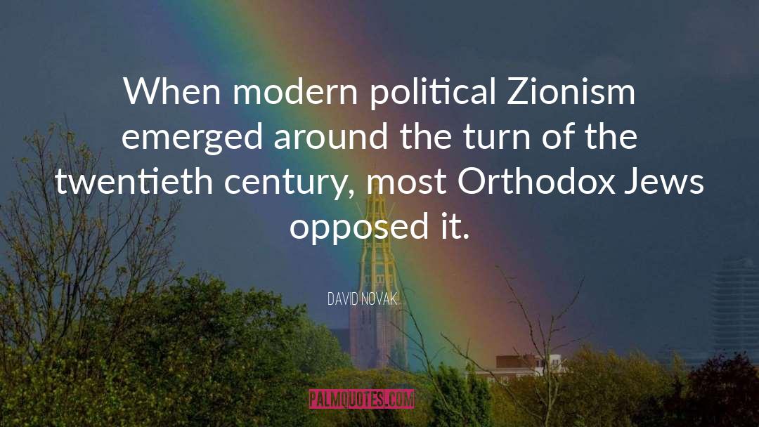 David Novak Quotes: When modern political Zionism emerged