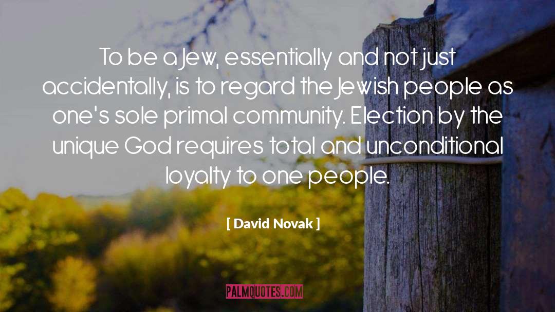 David Novak Quotes: To be a Jew, essentially