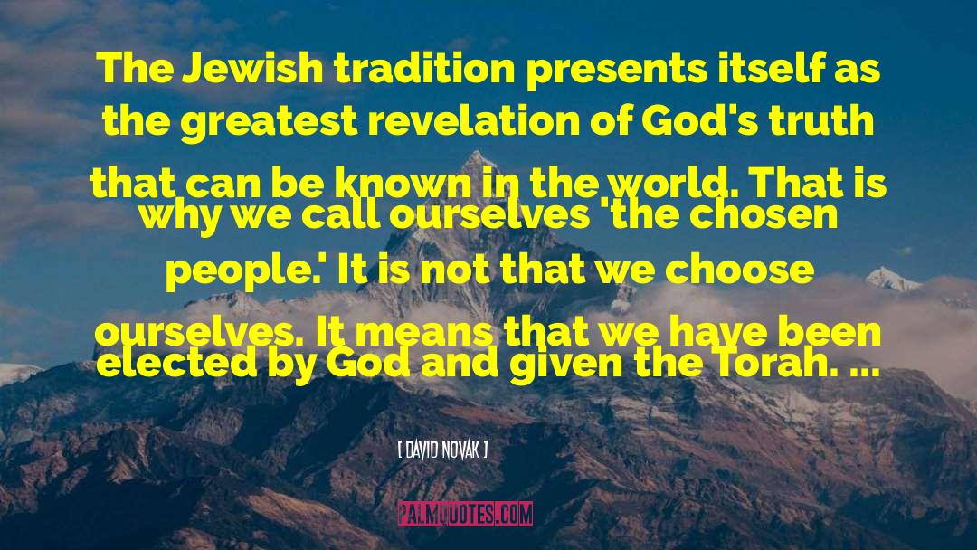 David Novak Quotes: The Jewish tradition presents itself